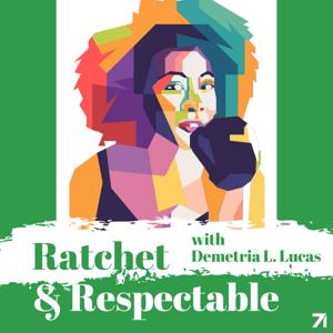 Ratchet & Respectable by Demetria L. Lucas & Studio71