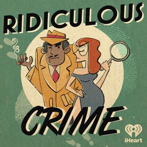 Ridiculous Crime by iHeartPodcasts