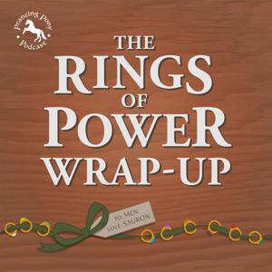 The Rings of Power Wrap-up by The Prancing Pony Podcast
