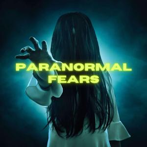 Paranormal Fears by Paranormal Fears