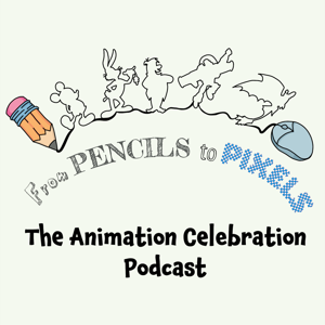 From Pencils to Pixels: The Animation Celebration Podcast by Michael Lyons