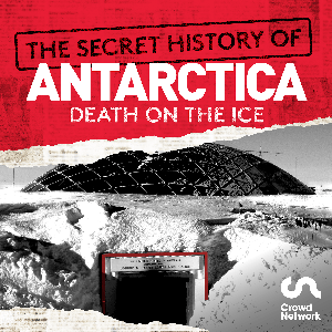 The Secret History of Antarctica: Death on the Ice by Crowd Network