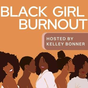 Black Girl Burnout by Kelley Bonner