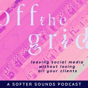 Off The Grid: Leaving Social Media Without Losing All Your Clients by Softer Sounds