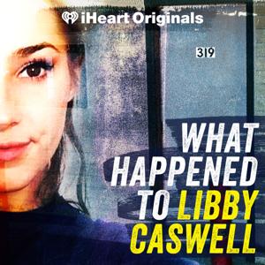 What Happened to Libby Caswell by iHeartPodcasts