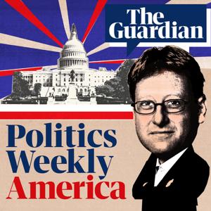 Politics Weekly America by The Guardian