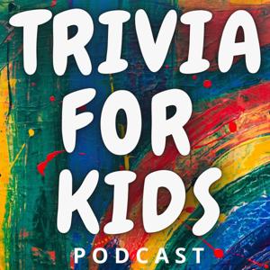 Trivia for Kids by triviaforkidspodcast
