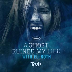A Ghost Ruined My Life with Eli Roth by Travel Channel