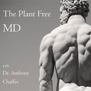 The Plant Free MD with Dr Anthony Chaffee by Anthony Chaffee, MD
