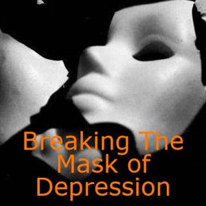 Breaking The Mask of Depression