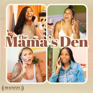 The Mama's Den by Black Love Podcast Network