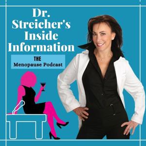 Dr. Streicher’s Inside Information: THE Menopause Podcast by Lauren Streicher, MD