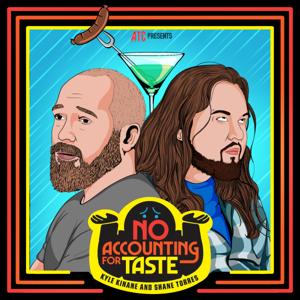 No Accounting For Taste by Kyle Kinane & Shane Torres