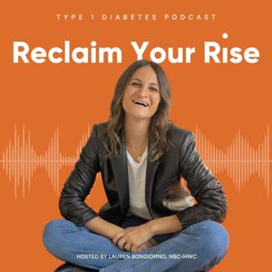 Reclaim Your Rise: Type 1 Diabetes with Lauren Bongiorno by Lauren Bongiorno
