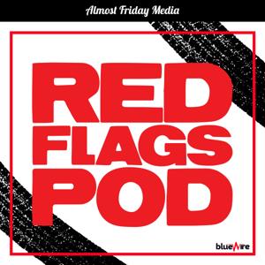 The Red Flags Podcast by Red Flags Media