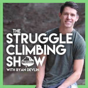 The Struggle Climbing Show by Ryan Devlin