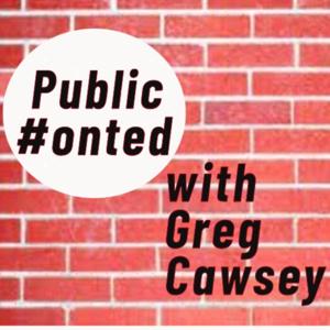 Public #onted with Greg Cawsey