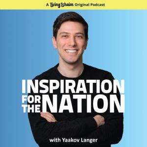 Inspiration for the Nation with Yaakov Langer by Living Lchaim