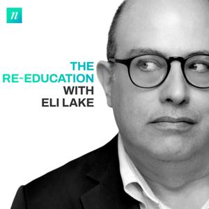 The Re-Education with Eli Lake by Nebulous Media