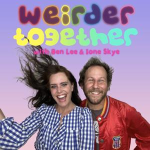 Weirder Together with Ben Lee and Ione Skye by Ben Lee and Ione Skye