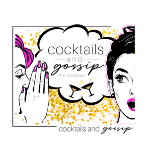 Cocktails and Gossip by B & Amanda