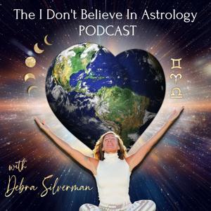 The I Don't Believe in Astrology Podcast by Debra Silverman