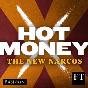 Hot Money: The New Narcos by Pushkin Industries & Financial Times