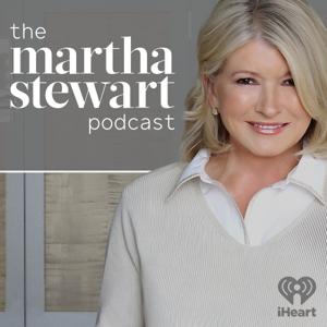 The Martha Stewart Podcast by iHeartPodcasts