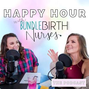 Happy Hour with Bundle Birth Nurses by Bundle Birth, A Nursing Corporation