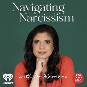 Navigating Narcissism with Dr. Ramani by iHeartPodcasts