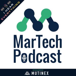 MarTech Podcast ™ // Marketing + Technology = Business Growth by I Hear Everything