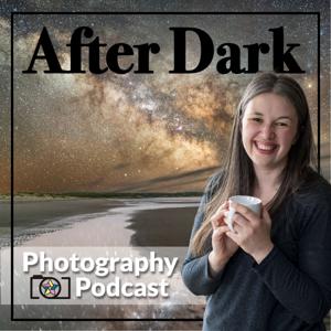 After Dark Photography Podcast by Kristine Richer
