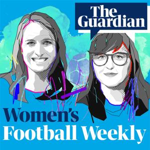 The Guardian's Women's Football Weekly by The Guardian