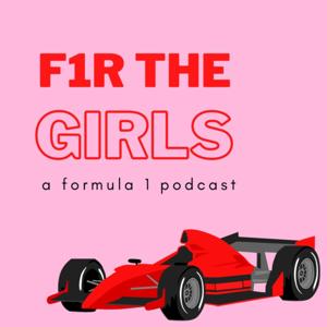 F1R THE GIRLS: A Formula 1 Podcast by F1R THE GIRLS Media