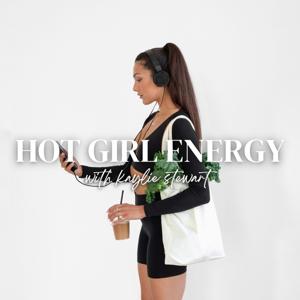Hot Girl Energy Podcast by Kaylie Stewart