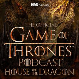 The Official Game of Thrones Podcast: House of the Dragon by HBO Max