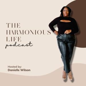 The Harmonious Life Podcast - Helping Mothers Live Fully Fulfilled Lives