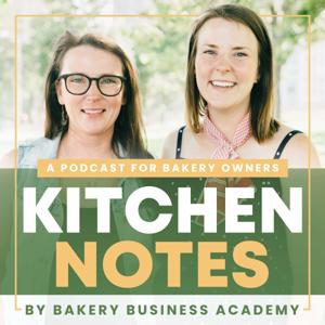 Kitchen Notes: A Podcast by Bakery Business Academy by Meg Svec