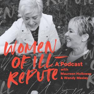 The Women Of Ill Repute by Maureen Holloway and Wendy Mesley