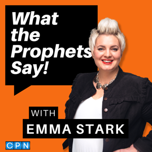 What The Prophets Say with Emma Stark by Charisma Podcast Network