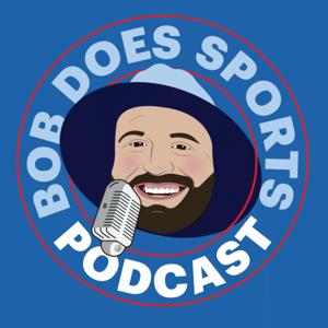 Bob Does Sports Podcast by Bob Does Sports