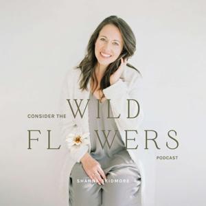 Consider the Wildflowers by Shanna Skidmore