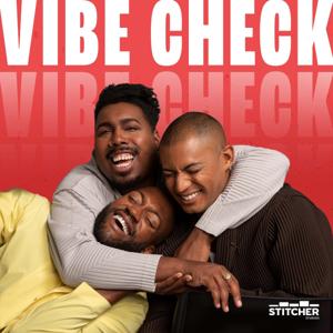 Vibe Check by Stitcher, & Saeed Jones, Zach Stafford, and Sam Sanders