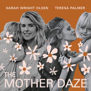 The Mother Daze with Sarah Wright Olsen & Teresa Palmer by Sarah Wright Olsen & Teresa Palmer