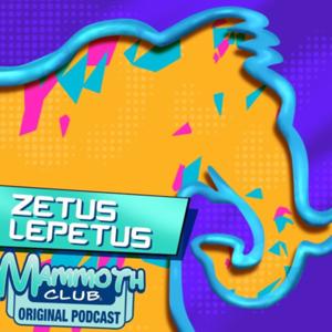 Zetus Lepetus: A Mammoth Club Original Podcast by Mammoth Club
