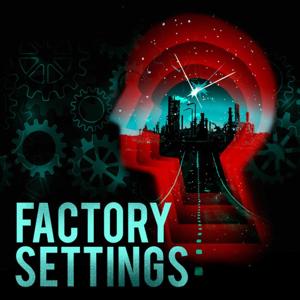Factory Settings Podcast by Every worldview has an origin story.
