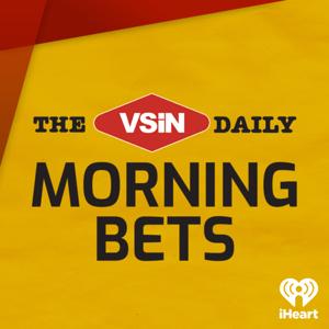 The VSiN Daily: Morning Bets by iHeartPodcasts