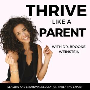 Thrive Like A Parent by Dr. Brooke Weinstein
