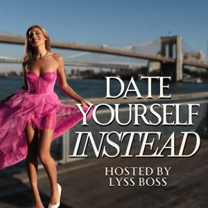 Date Yourself Instead by Lyss Boss