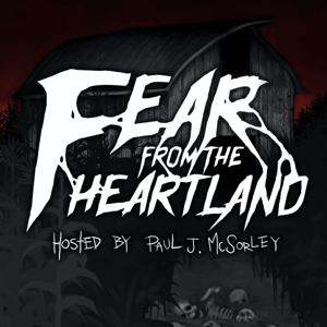 Fear From the Heartland: A Horror Anthology and Scary Stories Podcast by Chilling Entertainment, LLC & Studio71